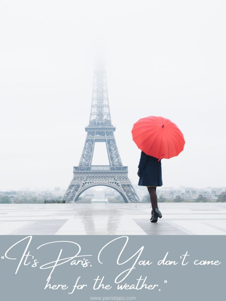 Paris Zitat: Es ist Paris. Du kommst nicht wegen des Wetters!