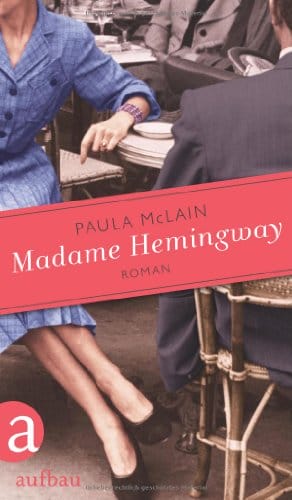 Madame Hemingway: Liebesromane die in Paris spielen